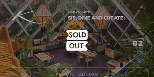 SIP, DINE AND CREATE: DELHI