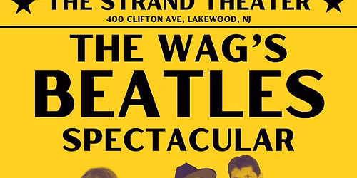 The Wags Beatles Spectacular at Strand Theatre - NJ