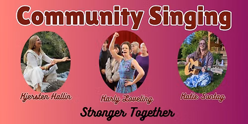 Stronger Together: Community Singing with Katie, Karly & Kjersten