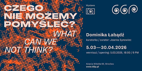 Czego nie mo\u017cemy pomy\u015ble\u0107? | wystawa Dominiki \u0141ab\u0105d\u017a