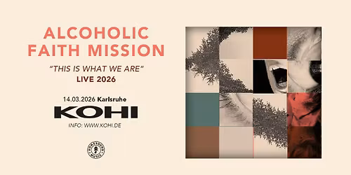 ALCOHOLIC FAITH MISSION "This is what we are" \u2022 KOHI, Karlsruhe