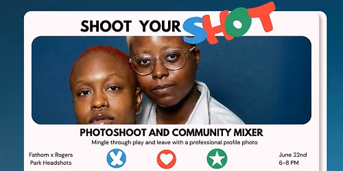 Shoot Your Shot: Photoshoot and Community Mixer at Fathom