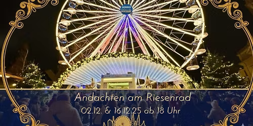 Andachten am Riesenrad mit Pfarrer Schott 