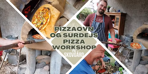 *OBS* - KUN 2 PLADSER TILBAGE! Workshop: L\u00e6r at bygge din egen pizzaovn & l\u00e6r at lave surdejspizza