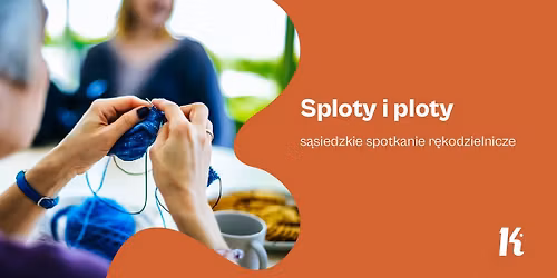 Sploty i ploty \u2013 s\u0105siedzkie spotkanie r\u0119kodzielnicze
