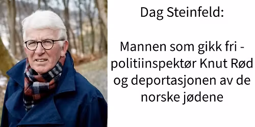 Dag Steinfeld: Mannen som gikk fri - politiinspekt\u00f8r Knut R\u00f8d og deportasjonen av de norske j\u00f8dene