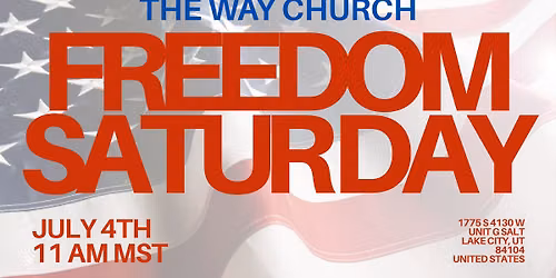 \ud83c\uddfa\ud83c\uddf8 Freedom Saturday at The Way Church \u2013 Salt Lake City \ud83c\uddfa\ud83c\uddf8