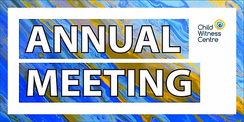 Annual Meeting - Child Witness Centre