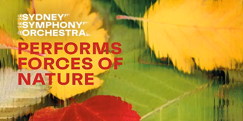 The Sydney Symphony Performs Forces of Nature