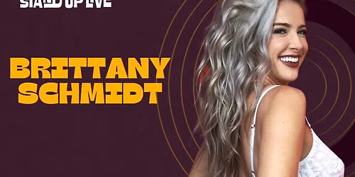 BRITTANY SCHMIDT @ STAND UP LIVE