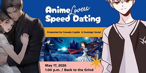 Anime Lovers Speed Dating 25-45 with LIVE Comedy