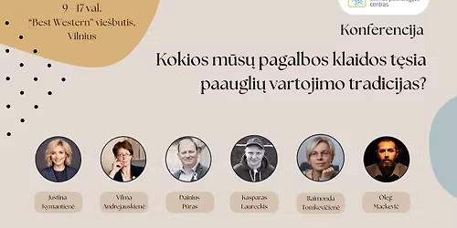 Priklausomybi\u0173 konferencija: KOKIOS M\u016aS\u0172 PAGALBOS KLAIDOS T\u0118SIA PAAUGLI\u0172 VARTOJIMO TRADICIJAS? 