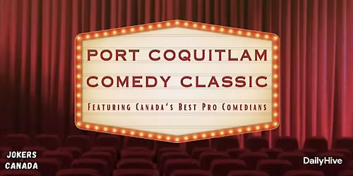 Port Coquitlam Comedy Classic (Produced By Jokers Canada)