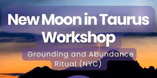 New Moon in Taurus Astro Workshop