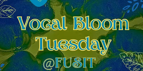 Vocal Bloom Tuesdays