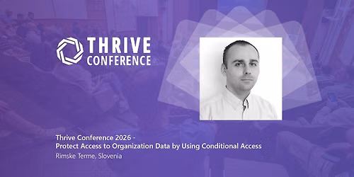 Thrive Conference 2026 - Protect Access to Organization Data by Using Conditional Access