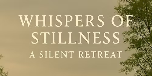 Whispers of Stillness - Silent Retreat 