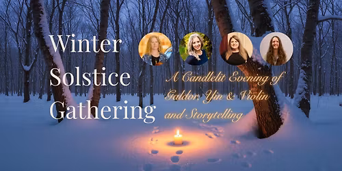 Winter Solstice Gathering: A Candlelit Evening of Galdor, Yin & Violin, and Storytelling