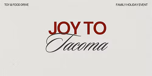 Joy to Tacoma