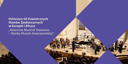[WYPRZEDANY] Orkiestra Si\u0142 Powietrznych Stan\u00f3w Zjednoczonych \u201eAmerican Musical Treasures\u201d - koncert