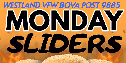 Slider Monday at Westland VFW BOVA Post 9885! \ud83c\udf54\ud83d\udd25