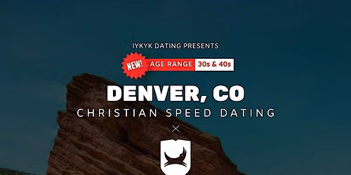 \u271d\ufe0fDenver Christian Speed Dating | IYKYK Dating | 33-49 | 11\/9\/26