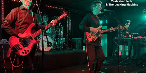 The Monochome Set + Yeah Yeah Noh + The Leaking Machine