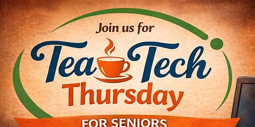 Tea and Tech Thursdays for Seniors