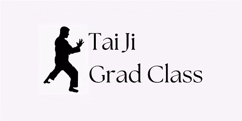 Tai Ji Graduate Class