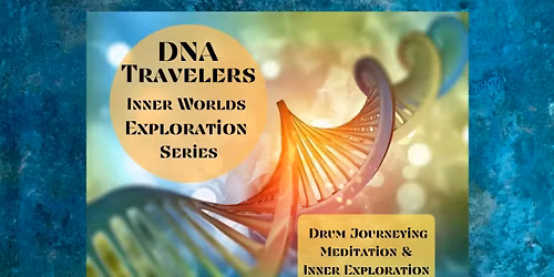 Tucson- DNA Travelers-Inner Worlds Exploration Series