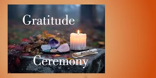 Gratitude Ceremony \u201cFree Event\u201d