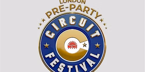 Circuit Festival London Pre-Party by Matin\u00e9e
