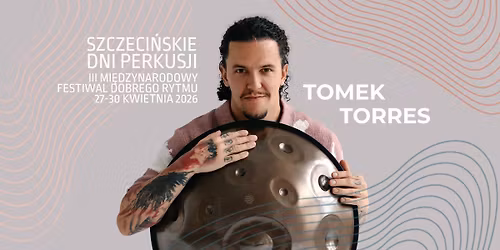 TOMEK TORRES | Koncert na handpanie | Szczeci\u0144skie Dni Perkusji