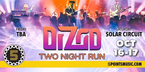 Dizgo - 2-Night Run w. TBA (FRI); Solar Circuit (SAT)