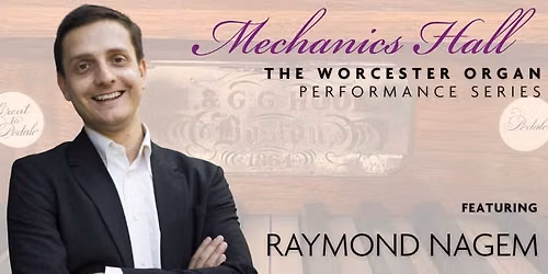 The Worcester Organ Performance Series featuring Raymond Nagem