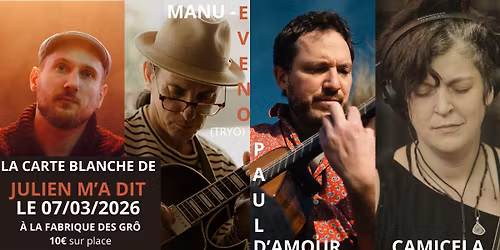 JULIEN M'A DIT + MANU EVENO (Tryo) + PAUL D'AMOUR + CAMICELA