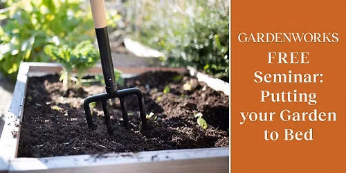 FREE Seminar: Putting your Garden to Bed at GARDENWORKS Oak Bay