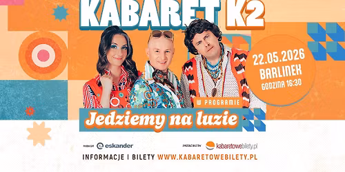22.05.2026 \u2022 Barlinek \u2022 Kabaret K2 w nowym programie Jedziemy na luzie