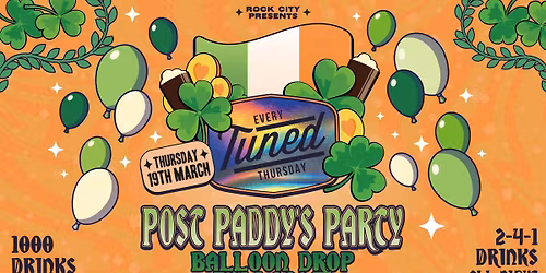Tuned - POST PADDY'S PARTY! (BALLOON DROP PALOOZA) - Nottingham's Biggest Student Night - 2-4-1 Drinks All Night Long - (inc Silent Disco In Beta Room) 19\/03\/26 