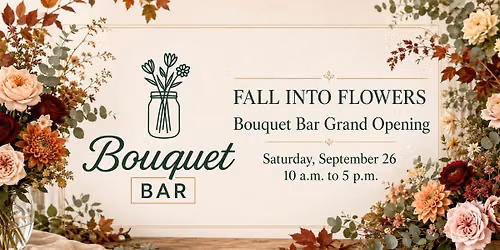Fall Into Flowers: Bouquet Bar\u2019s Grand Opening