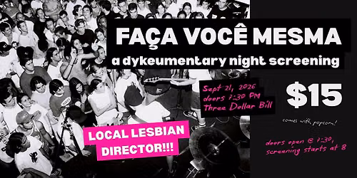 Fa\u00e7a Voc\u00ea Mesma | A Dykeumentary Night Screening