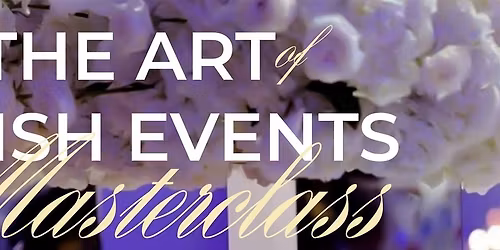 The Art of Lavish Events Masterclass: Creating Decor with Grandeur & Impact