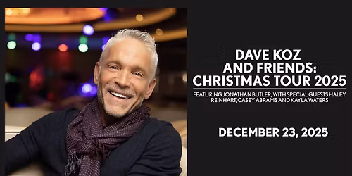 Dave Koz and Friends: Christmas Tour 2025