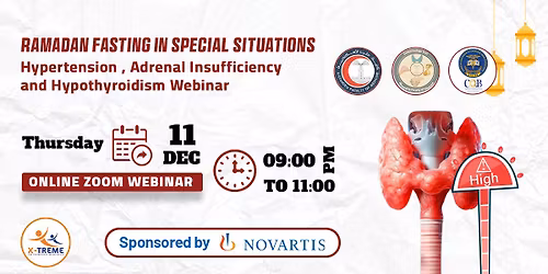 Ramadan fasting in special situations: Hypertension, adrenal insufficiency & hypothyroidism Webinar