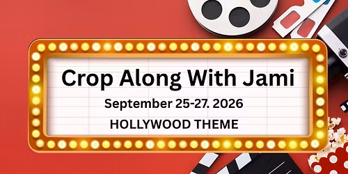 (Waitlist ) September 25-27, 2026 Crop Along With Jami (Hollywood Theme)