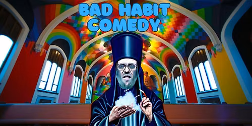 Bad Habit Stand-Up Comedy at the International Church of Cannabis