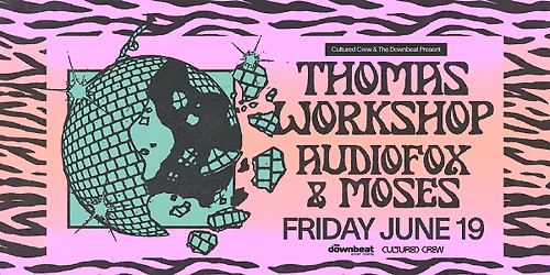 Cultured Crew and The Downbeat Present: Thomas Workshop, Audiofox, Moses