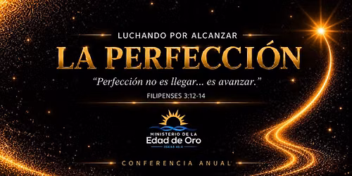 Conferencia de La Edad de Oro : Luchando por alcanzar la perfecci\u00f3n