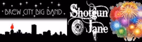 Brew City Big Band, Shotgun Jane and Firewors