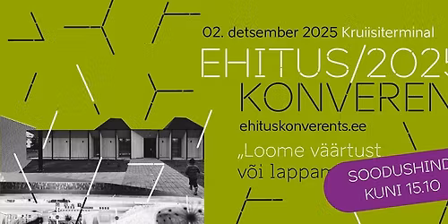 Ehitus 2025+ konverents ja auhinnagala \u201cLoome v\u00e4\u00e4rtust v\u00f5i lappame l\u00f5putult?\u201d